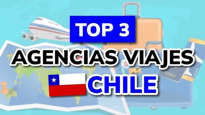 Las mejores agencias de viaje de Chile para planear tu aventura perfecta